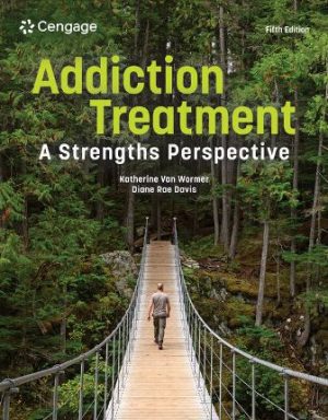 Addiction Treatment A Strengths Perspective 5th Edition Van Wormer Test Bank