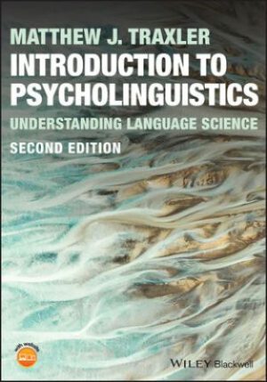 Introduction to Psycholinguistics: Understanding Language Science 2nd Edition Traxler Test Bank